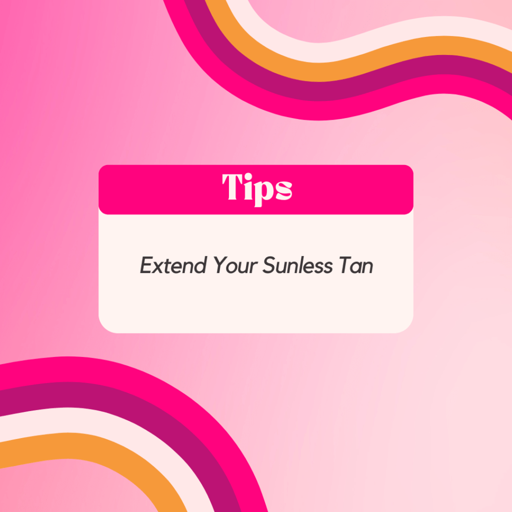 Extend Your Sunless Tan