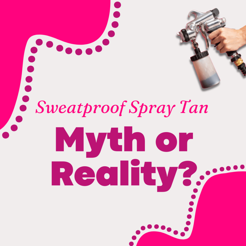 Sweatproof Spray Tan Myth or Reality