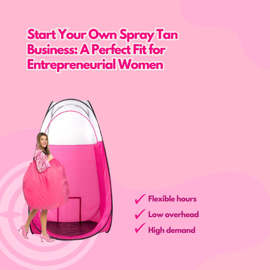 Start Your Own Spray Tan Business A Perfect Fit for Entrepreneurial Women